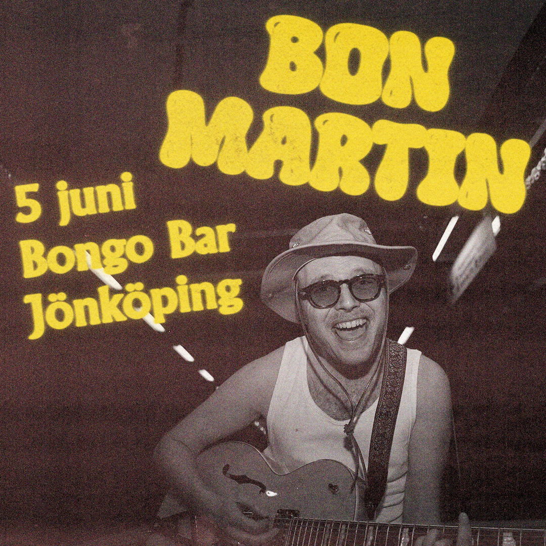 Bon Martin spelar på Bongo Bar i Jönköping 5 juni – Kulturaktiebolaget